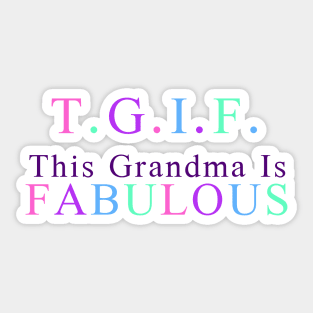 Grandma Products - T.G.I.F. This Grandma is Fabulous Sticker